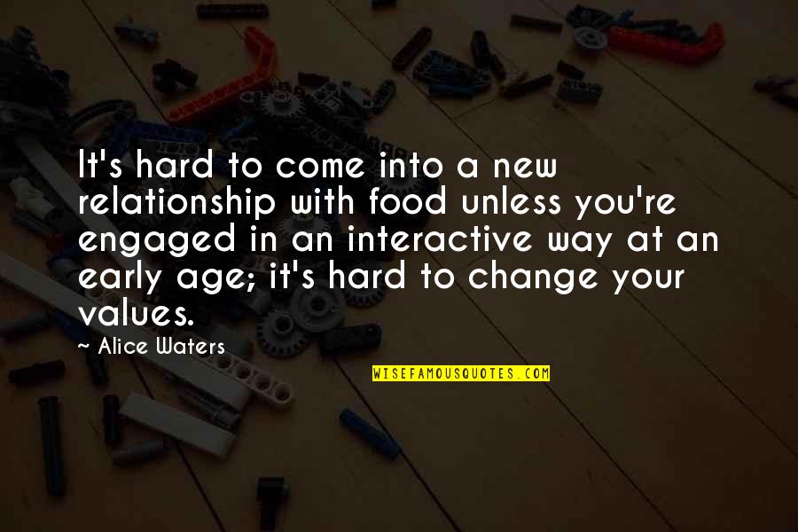 Change Your Way Quotes By Alice Waters: It's hard to come into a new relationship