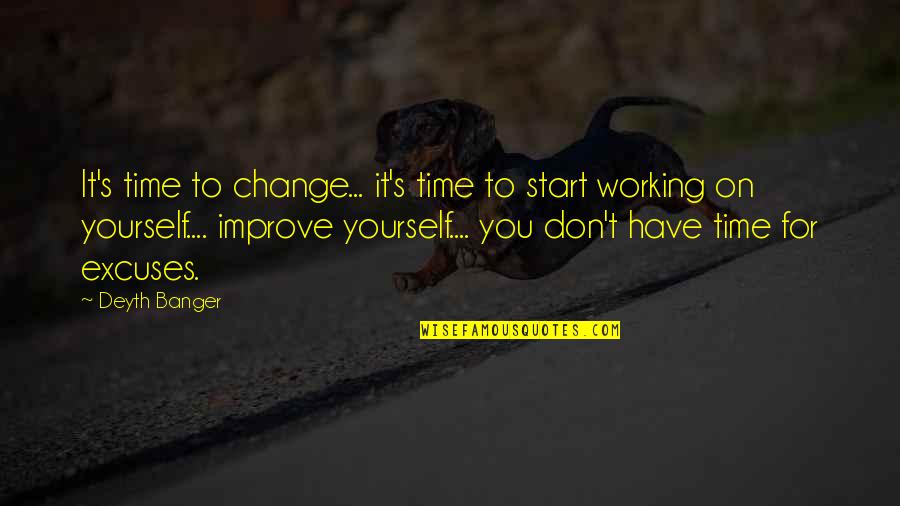 Change Yourself With Time Quotes By Deyth Banger: It's time to change... it's time to start Change Yourself With Time Quotes By Deyth Banger: It's time to change... it's time to start