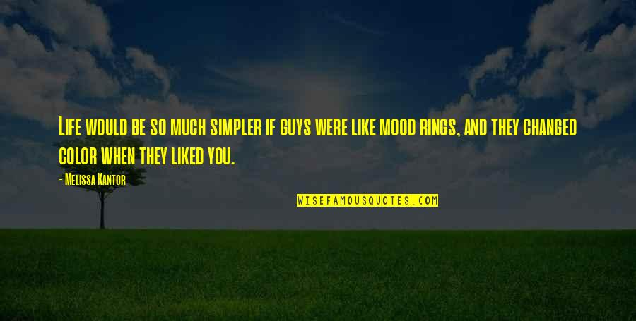 Changed Life Quotes By Melissa Kantor: Life would be so much simpler if guys