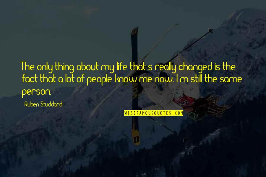 Changed Life Quotes By Ruben Studdard: The only thing about my life that's really