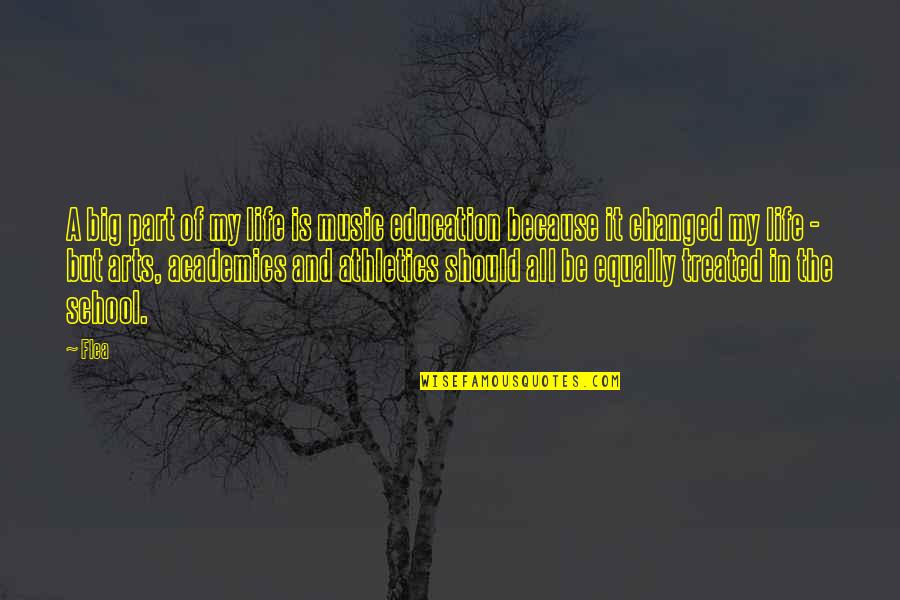 Changed My Life Quotes By Flea: A big part of my life is music Changed My Life Quotes By Flea: A big part of my life is music