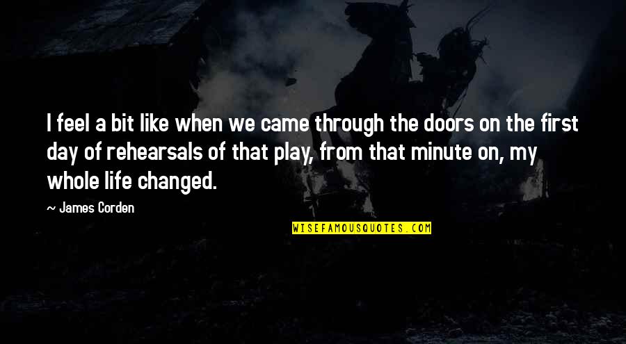 Changed My Life Quotes By James Corden: I feel a bit like when we came Changed My Life Quotes By James Corden: I feel a bit like when we came