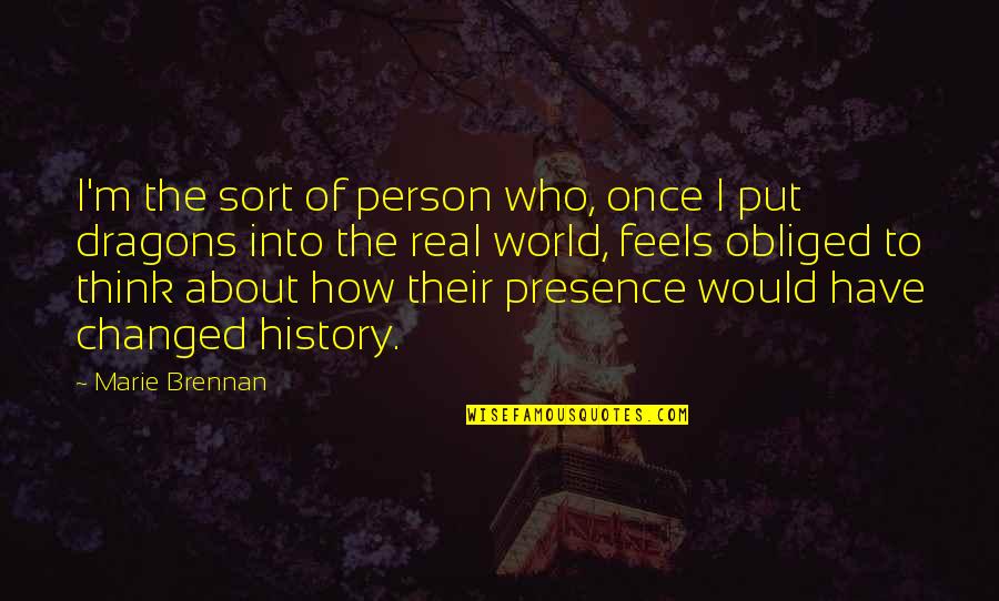 Changed Person Quotes By Marie Brennan: I'm the sort of person who, once I Changed Person Quotes By Marie Brennan: I'm the sort of person who, once I