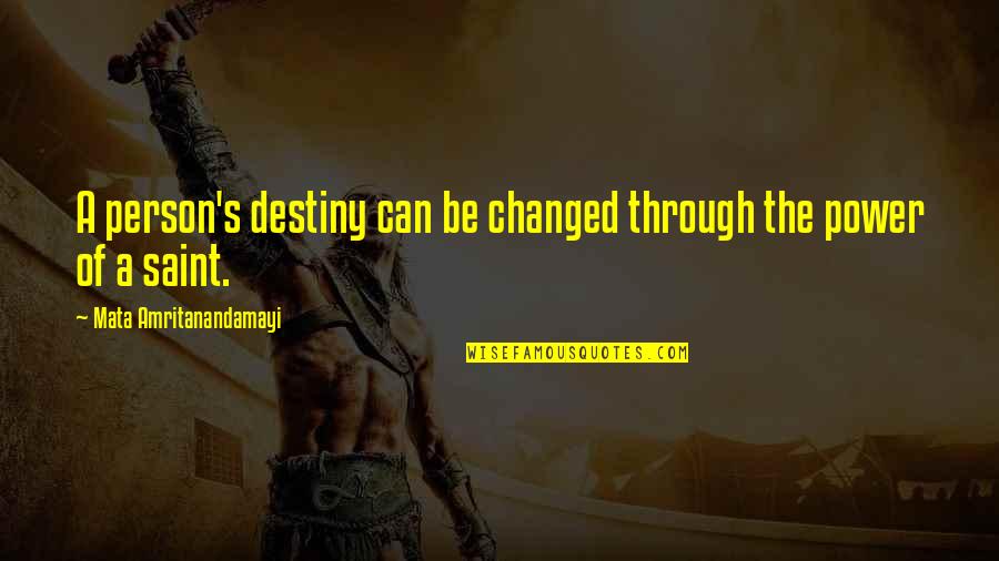 Changed Person Quotes By Mata Amritanandamayi: A person's destiny can be changed through the Changed Person Quotes By Mata Amritanandamayi: A person's destiny can be changed through the