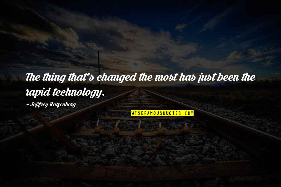 Changed Quotes By Jeffrey Katzenberg: The thing that's changed the most has just