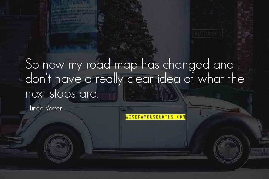 Changed Quotes By Linda Vester: So now my road map has changed and