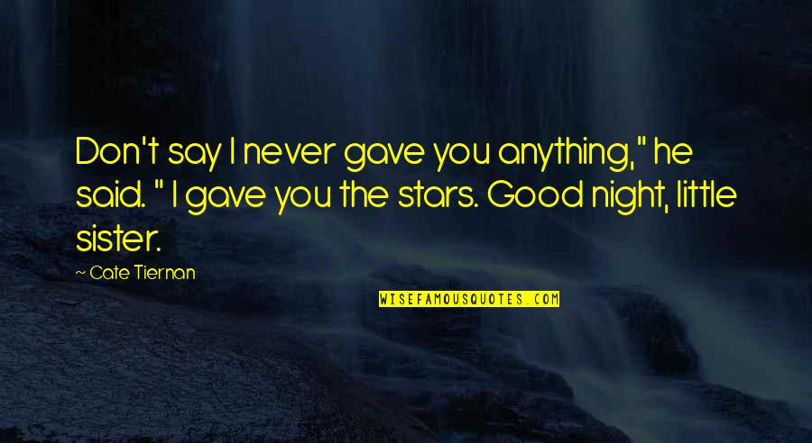 Changeling Quotes By Cate Tiernan: Don't say I never gave you anything," he