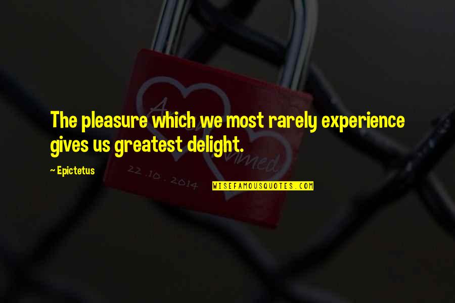 Changeling Quotes By Epictetus: The pleasure which we most rarely experience gives