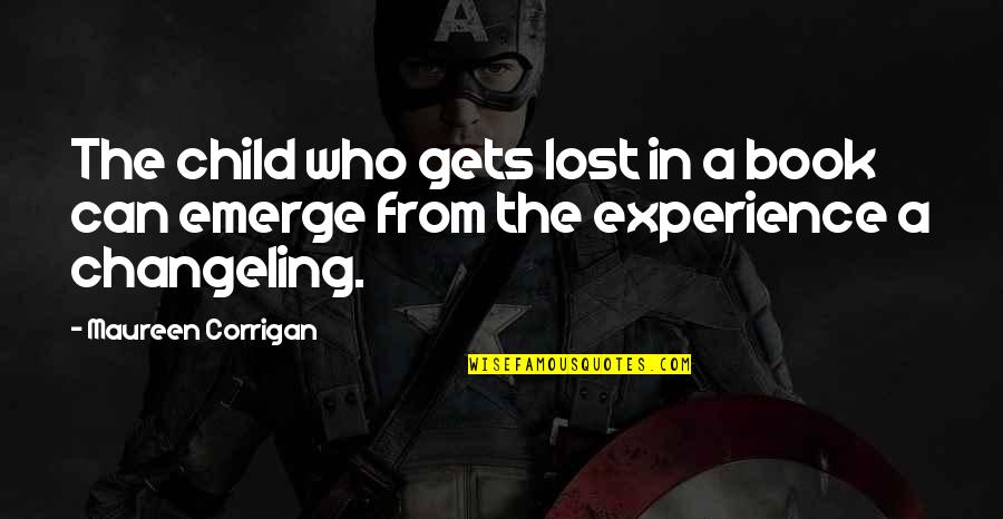 Changeling Quotes By Maureen Corrigan: The child who gets lost in a book