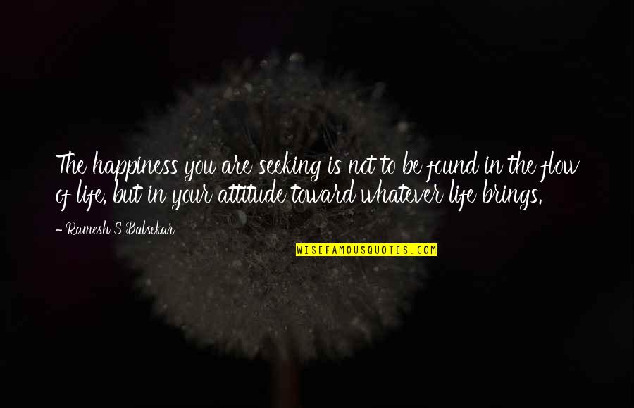 Changeling Quotes By Ramesh S Balsekar: The happiness you are seeking is not to