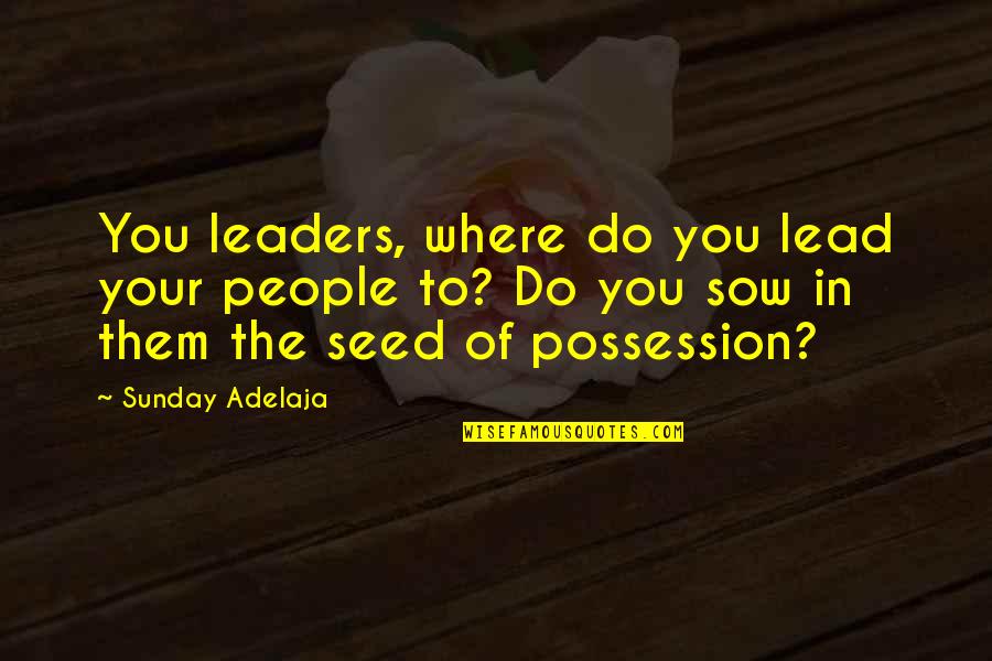 Changeling Trailer Quotes By Sunday Adelaja: You leaders, where do you lead your people Changeling Trailer Quotes By Sunday Adelaja: You leaders, where do you lead your people