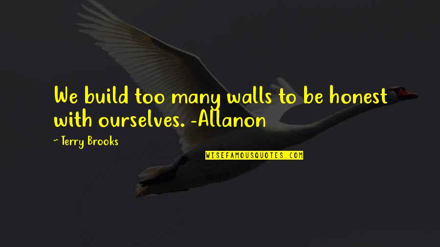 Changeling Trailer Quotes By Terry Brooks: We build too many walls to be honest