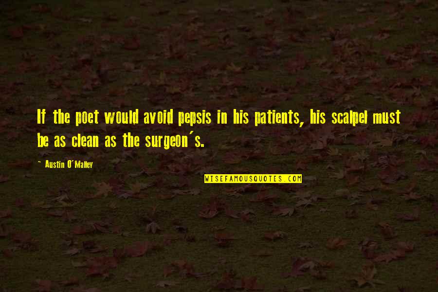 Changeover Quotes By Austin O'Malley: If the poet would avoid pepsis in his