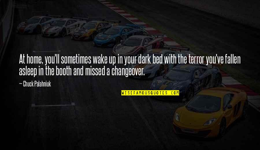 Changeover Quotes By Chuck Palahniuk: At home, you'll sometimes wake up in your Changeover Quotes By Chuck Palahniuk: At home, you'll sometimes wake up in your