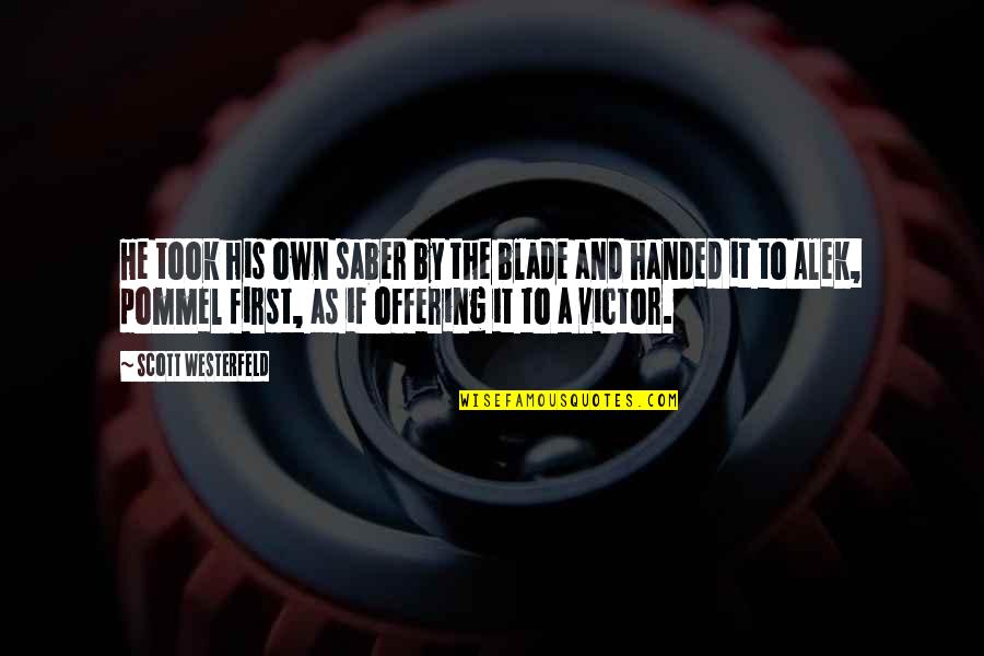 Changes And Growth Quotes By Scott Westerfeld: He took his own saber by the blade