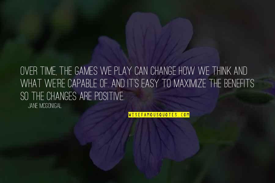 Changes Are Positive Quotes By Jane McGonigal: Over time, the games we play can change