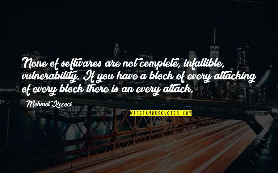 Changes Coming Quotes By Mehmet Kececi: None of softwares are not complete, infallible, vulnerability. Changes Coming Quotes By Mehmet Kececi: None of softwares are not complete, infallible, vulnerability.
