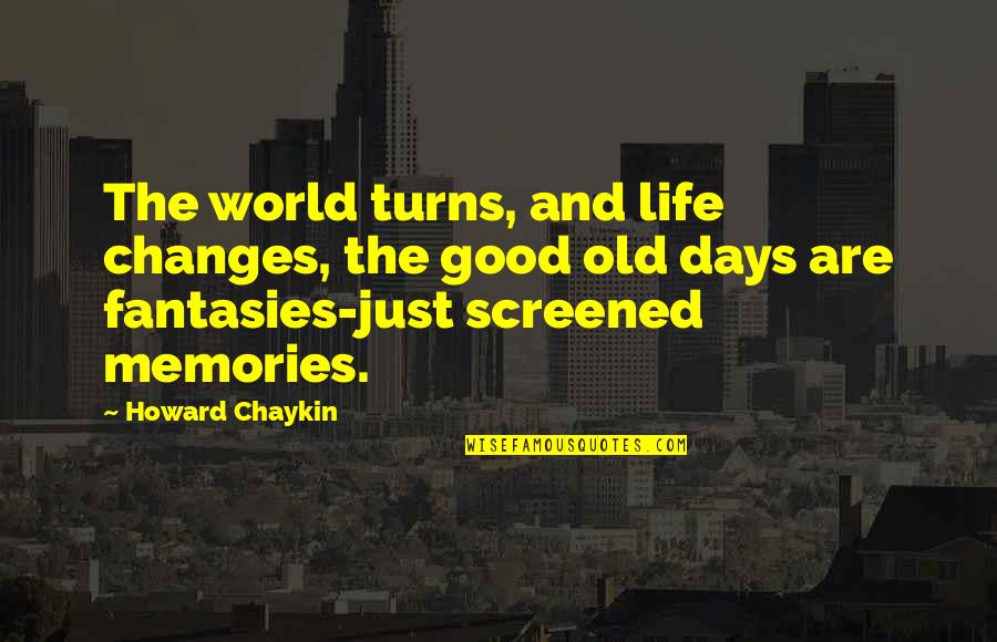 Changes For Good Quotes By Howard Chaykin: The world turns, and life changes, the good