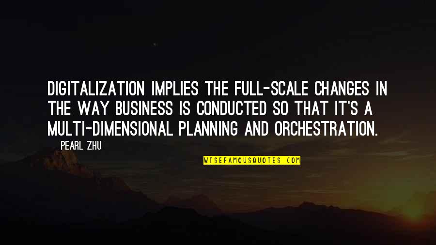 Changes In Business Quotes By Pearl Zhu: Digitalization implies the full-scale changes in the way