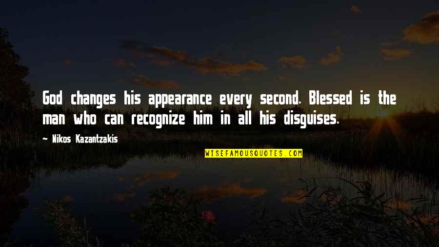 Changes In Him Quotes By Nikos Kazantzakis: God changes his appearance every second. Blessed is