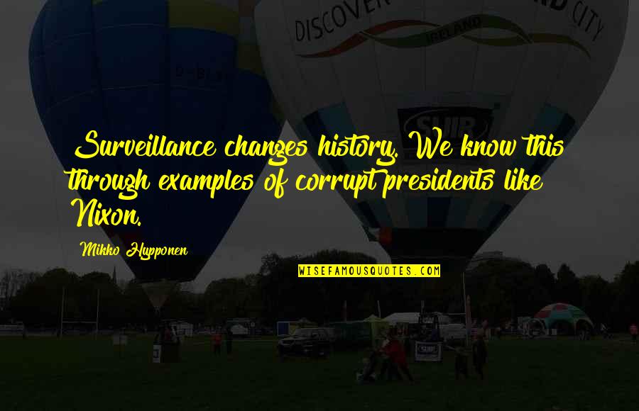Changes In History Quotes By Mikko Hypponen: Surveillance changes history. We know this through examples