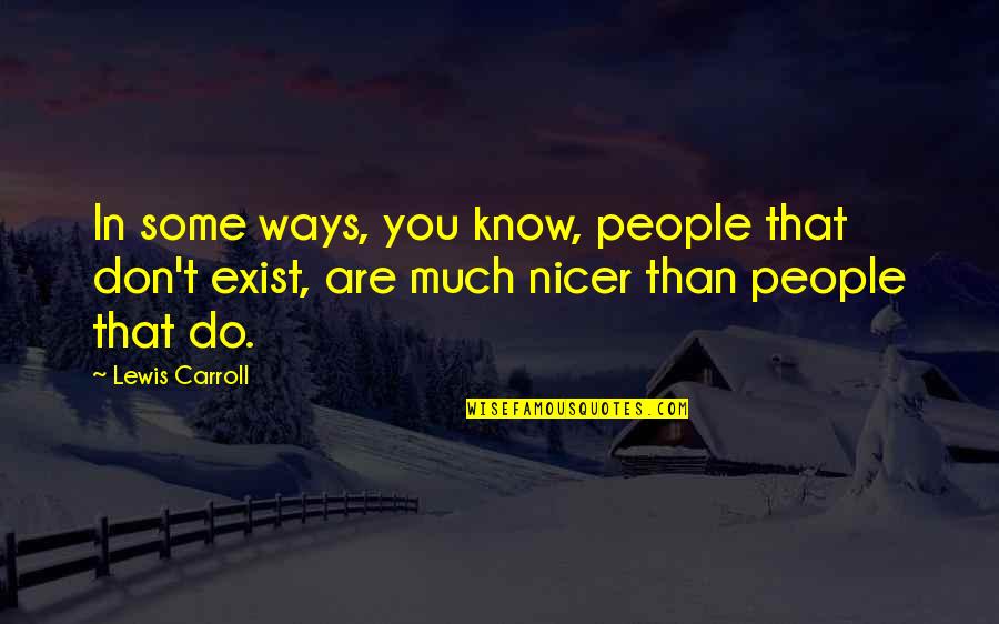 Changes In Life Can Be Challenging Quotes By Lewis Carroll: In some ways, you know, people that don't Changes In Life Can Be Challenging Quotes By Lewis Carroll: In some ways, you know, people that don't