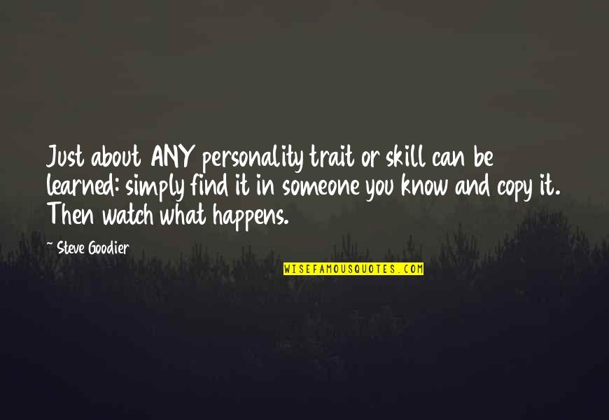Changes In Life Quotes By Steve Goodier: Just about ANY personality trait or skill can Changes In Life Quotes By Steve Goodier: Just about ANY personality trait or skill can