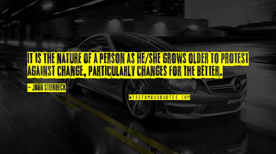Changes In Nature Quotes By John Steinbeck: It is the nature of a person as Changes In Nature Quotes By John Steinbeck: It is the nature of a person as
