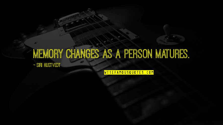Changes In Person Quotes By Siri Hustvedt: Memory changes as a person matures. Changes In Person Quotes By Siri Hustvedt: Memory changes as a person matures.