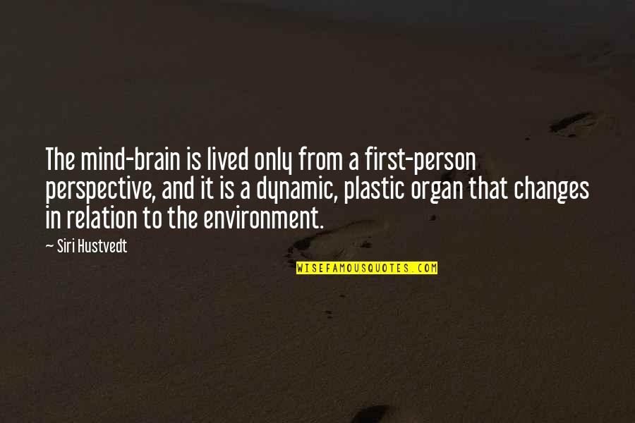 Changes In Person Quotes By Siri Hustvedt: The mind-brain is lived only from a first-person Changes In Person Quotes By Siri Hustvedt: The mind-brain is lived only from a first-person