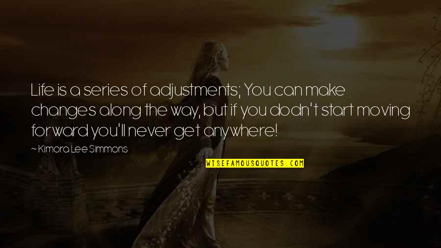Changes Of Life Quotes By Kimora Lee Simmons: Life is a series of adjustments; You can Changes Of Life Quotes By Kimora Lee Simmons: Life is a series of adjustments; You can