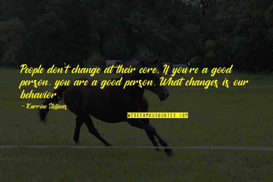 Changes Person Quotes By Karrine Steffans: People don't change at their core. If you're Changes Person Quotes By Karrine Steffans: People don't change at their core. If you're