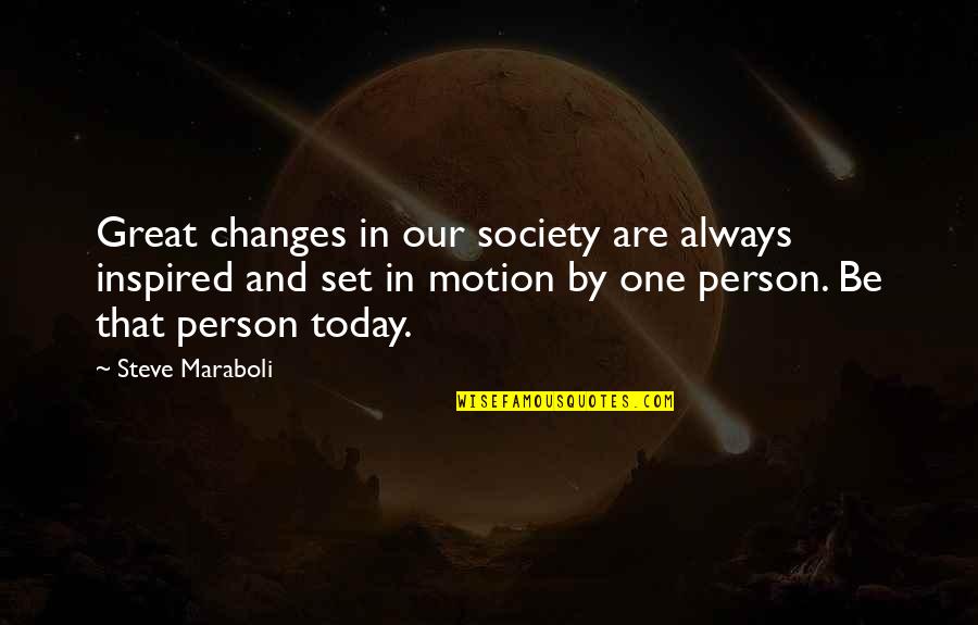 Changes Person Quotes By Steve Maraboli: Great changes in our society are always inspired