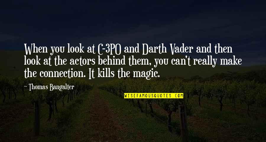 Changes When Married Quotes By Thomas Bangalter: When you look at C-3PO and Darth Vader Changes When Married Quotes By Thomas Bangalter: When you look at C-3PO and Darth Vader