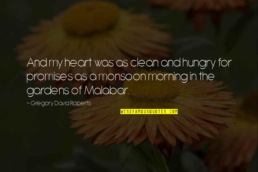 Changez Identity Quotes By Gregory David Roberts: And my heart was as clean and hungry