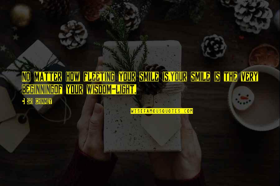 Changezi Hameem Quotes By Sri Chinmoy: No matter how fleeting Your smile is,Your smile Changezi Hameem Quotes By Sri Chinmoy: No matter how fleeting Your smile is,Your smile
