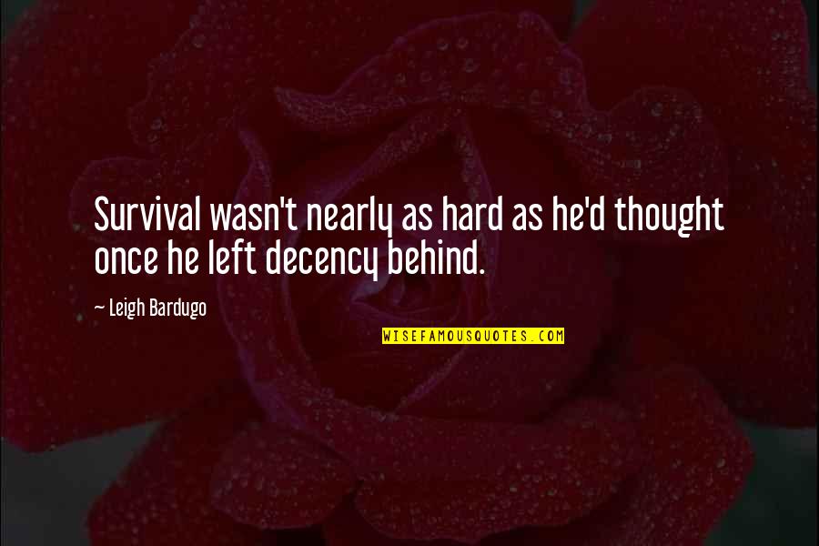 Changing A Culture Quotes By Leigh Bardugo: Survival wasn't nearly as hard as he'd thought