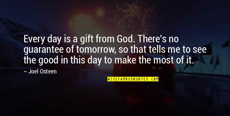 Changing Countries Quotes By Joel Osteen: Every day is a gift from God. There's
