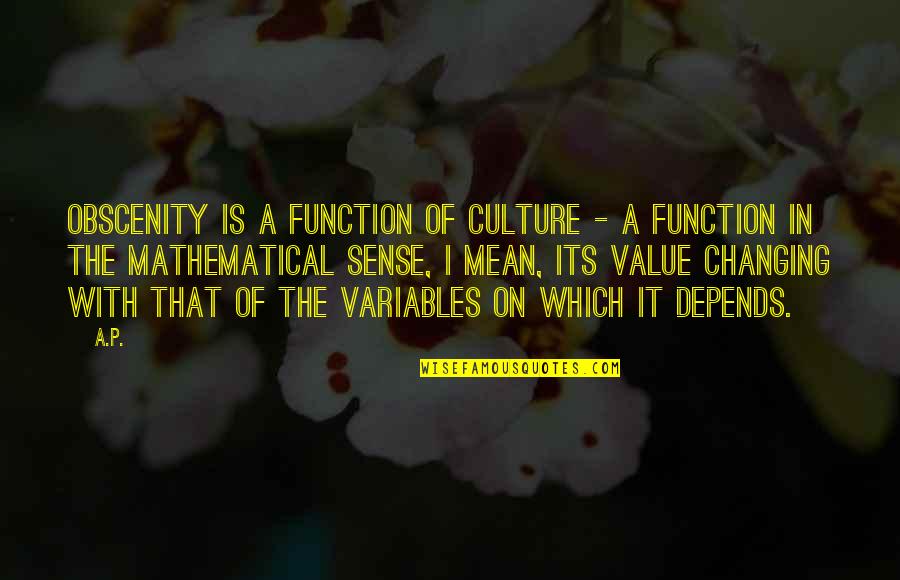 Changing Culture Quotes By A.P.: Obscenity is a function of culture - a Changing Culture Quotes By A.P.: Obscenity is a function of culture - a