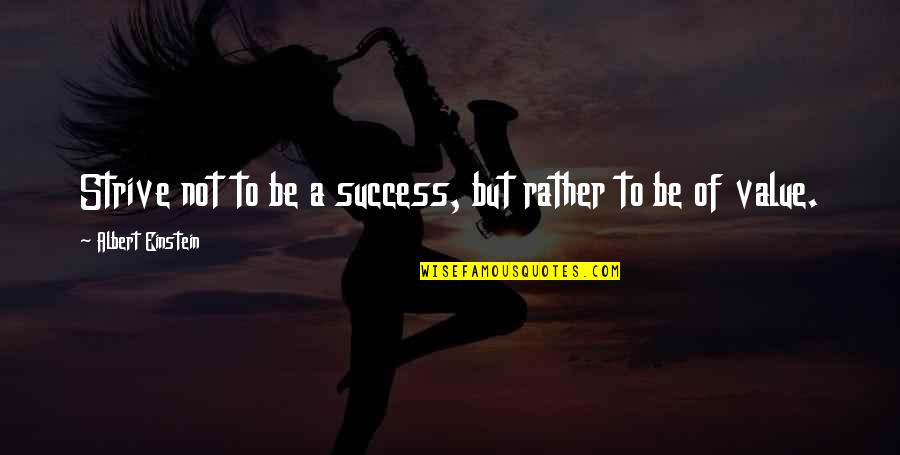 Changing Culture Quotes By Albert Einstein: Strive not to be a success, but rather Changing Culture Quotes By Albert Einstein: Strive not to be a success, but rather