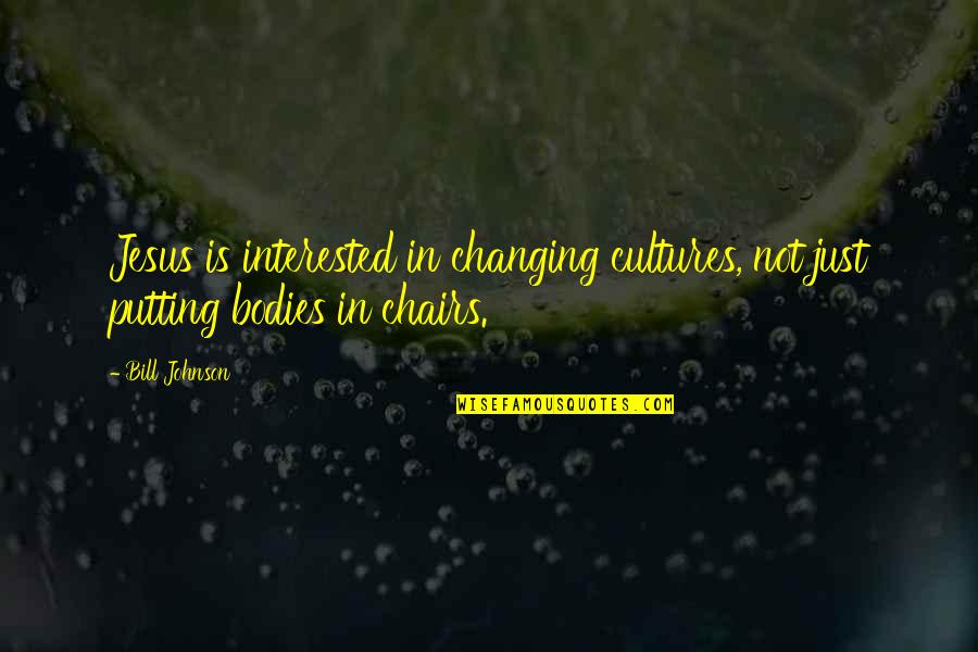 Changing Culture Quotes By Bill Johnson: Jesus is interested in changing cultures, not just