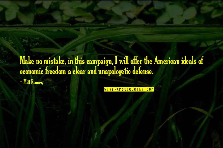 Changing Culture Quotes By Mitt Romney: Make no mistake, in this campaign, I will Changing Culture Quotes By Mitt Romney: Make no mistake, in this campaign, I will