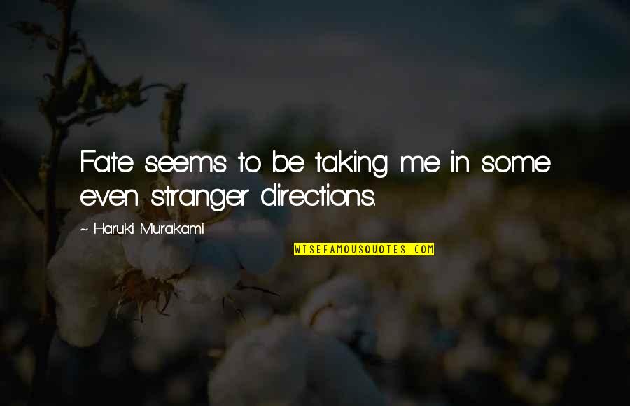 Changing Directions In Life Quotes By Haruki Murakami: Fate seems to be taking me in some