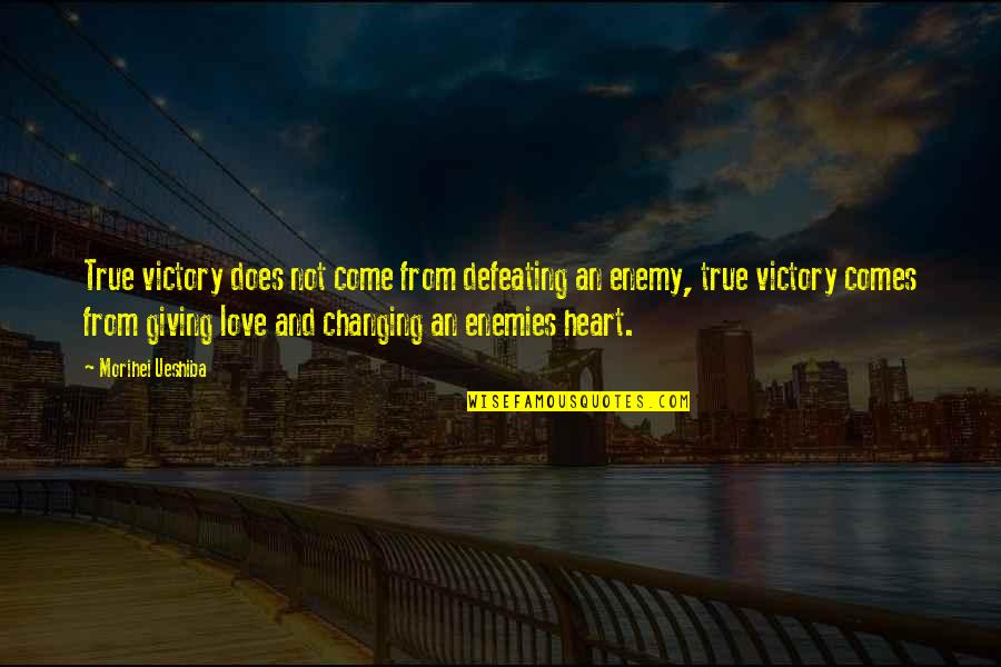 Changing For Love Quotes By Morihei Ueshiba: True victory does not come from defeating an Changing For Love Quotes By Morihei Ueshiba: True victory does not come from defeating an