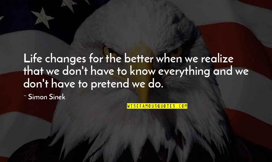 Changing For The Better Quotes By Simon Sinek: Life changes for the better when we realize