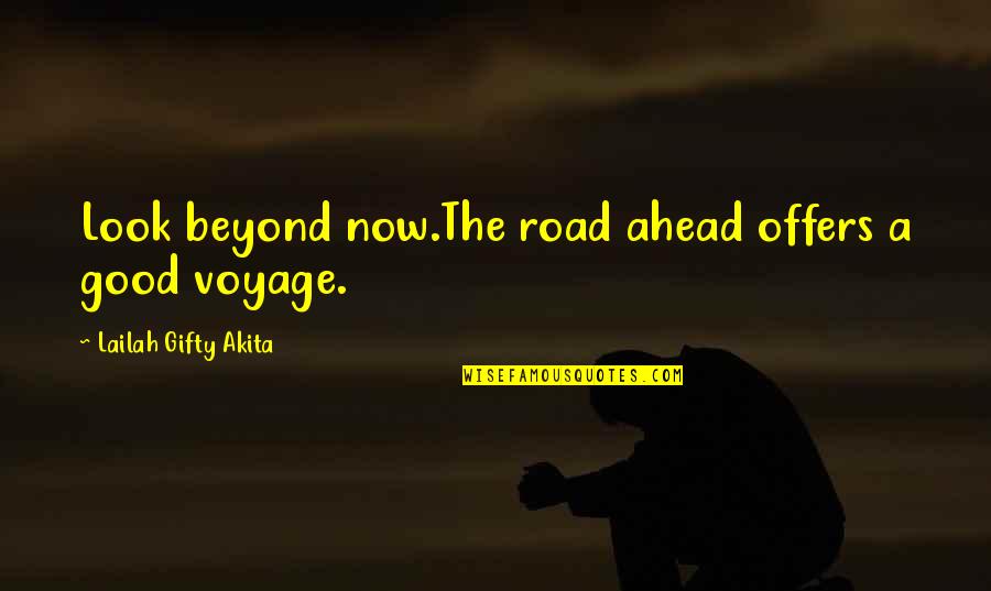 Changing For Yourself Quotes By Lailah Gifty Akita: Look beyond now.The road ahead offers a good