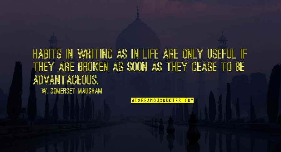 Changing Friends For The Best Of One Quotes By W. Somerset Maugham: Habits in writing as in life are only