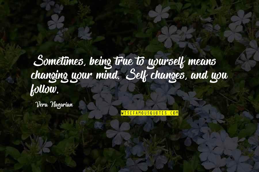 Changing In Yourself Quotes By Vera Nazarian: Sometimes, being true to yourself means changing your