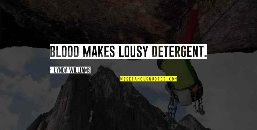 Changing Jobs Funny Quotes By Lynda Williams: Blood makes lousy detergent. Changing Jobs Funny Quotes By Lynda Williams: Blood makes lousy detergent.