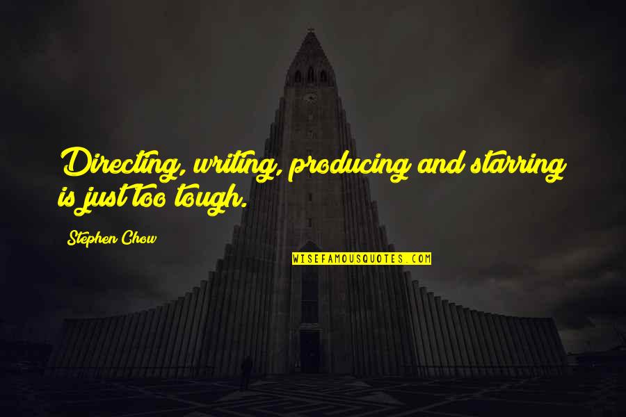 Changing Jobs Funny Quotes By Stephen Chow: Directing, writing, producing and starring is just too
